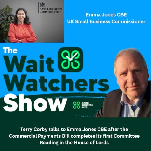 The Wait Watchers Show Episode 13 - Emma Jones CBE on the Commercial Payments Bill