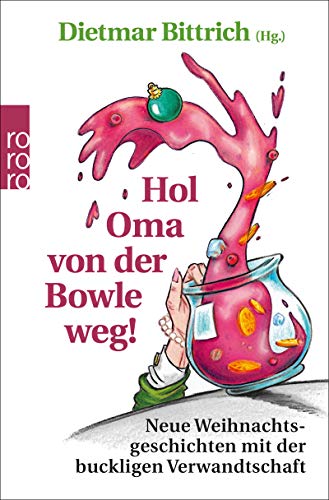 Hol Oma von der Bowle weg!: Neue Weihnachtsgeschichten mit der bucklig Hol Oma von der Bowle weg!: Neue Weihnachtsgeschichten mit der bucklig