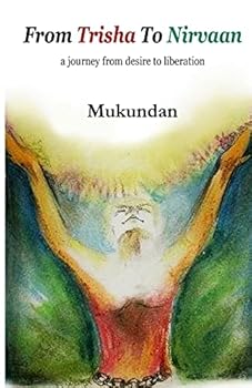 Paperback From Trisha to Nirvaan: A Journey from Desire to Liberation Book