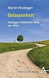  Gelassenheit: Zum 125. Geburtstag von Martin Heidegger. Die Meßkircher Rede von 1955