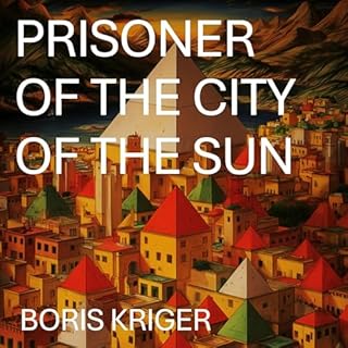 Prisoner of the City of the Sun Audiobook By Boris Kriger cover art