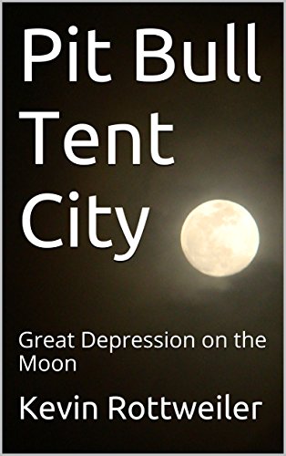 Pit Bull Tent City: Great Depression on the Moon Poetry eBook ...