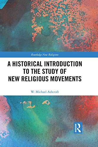 A Historical Introduction to the Study of New Religious Movements (Routledge New Religions)      1st Edition, Kindle Edition