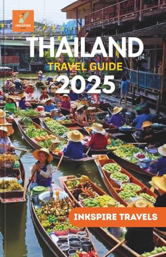 Thailand Travel Guide 2025: Smart Routes Through Urban Pulse, Island Solitude, and Local Living Across Southeast Asiaâ€™s Most Dynamic Landscape