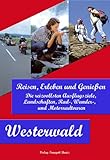 menges reisen westerwald  Westerwald Reisen, Erleben und Genießen: Die reizvollsten Ausflugsziele, Landschaften, Rad-, Wander- und Motorradtouren