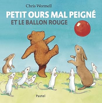 PETIT OURS MAL PEIGNE ET LE BALLON ROUGE (PASTEL)