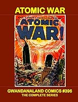 Atomic War: Gwandanaland Comics #396 -- The Complete Series 1544701713 Book Cover