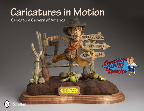 Caricatures in Motion: The Caricatur Carvers of America Caricatures in Motion: The Caricatur Carvers of America