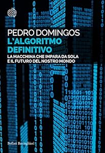 Vedi scheda su Amazon L'algoritmo definitivo. La macchina che impara da sola e il futuro del nostro mondo