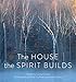 The House the Spirit Builds