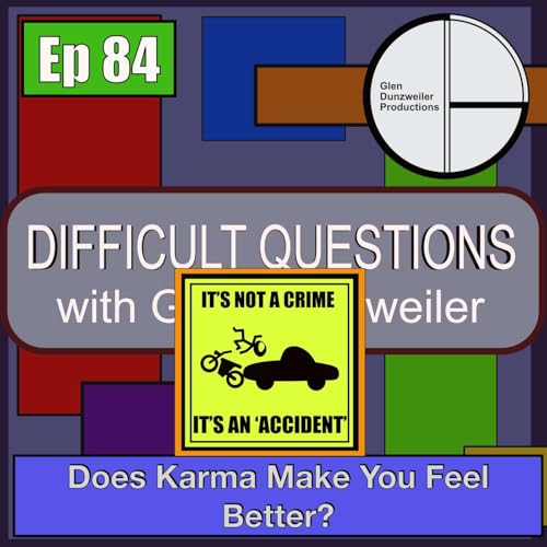 Difficult Questions: Does Karma Make You Feel Better?