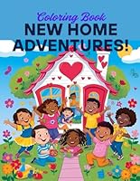 NEW HOME ADVENTURES COLORING BOOK!: Moving for lil ones B0F6CLCQ5R Book Cover