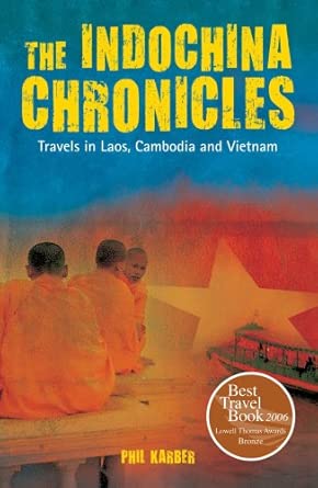 The Indochina Chronicles: Travels in Laos, Cambodia and Vietnam The Indochina Chronicles: Travels in Laos, Cambodia and Vietnam book cover