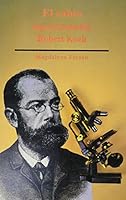 Robert Koch - El Sabio Apasionado 968617754X Book Cover