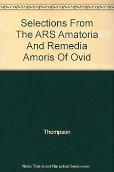 Hardcover Selections From The ARS Amatoria And Remedia Amoris Of Ovid Book