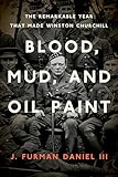 Blood, Mud, and Oil Paint: The Remarkable Year That Made Winston Churchill (Foreign Military Studies)