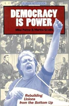 Paperback Democracy is Power: Rebuilding Unions from the Bottom Up Book