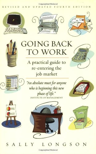 Buy Going Back To Work 4e: A Practical Guide to Re-entering the Job Market — BookShops.in