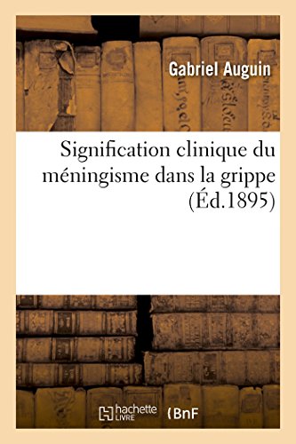 Signification Clinique Du Méningisme Dans La Grippe (Sciences) (French Edition)