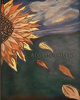 My Thought's: Sunflower Journal 1717070493 Book Cover