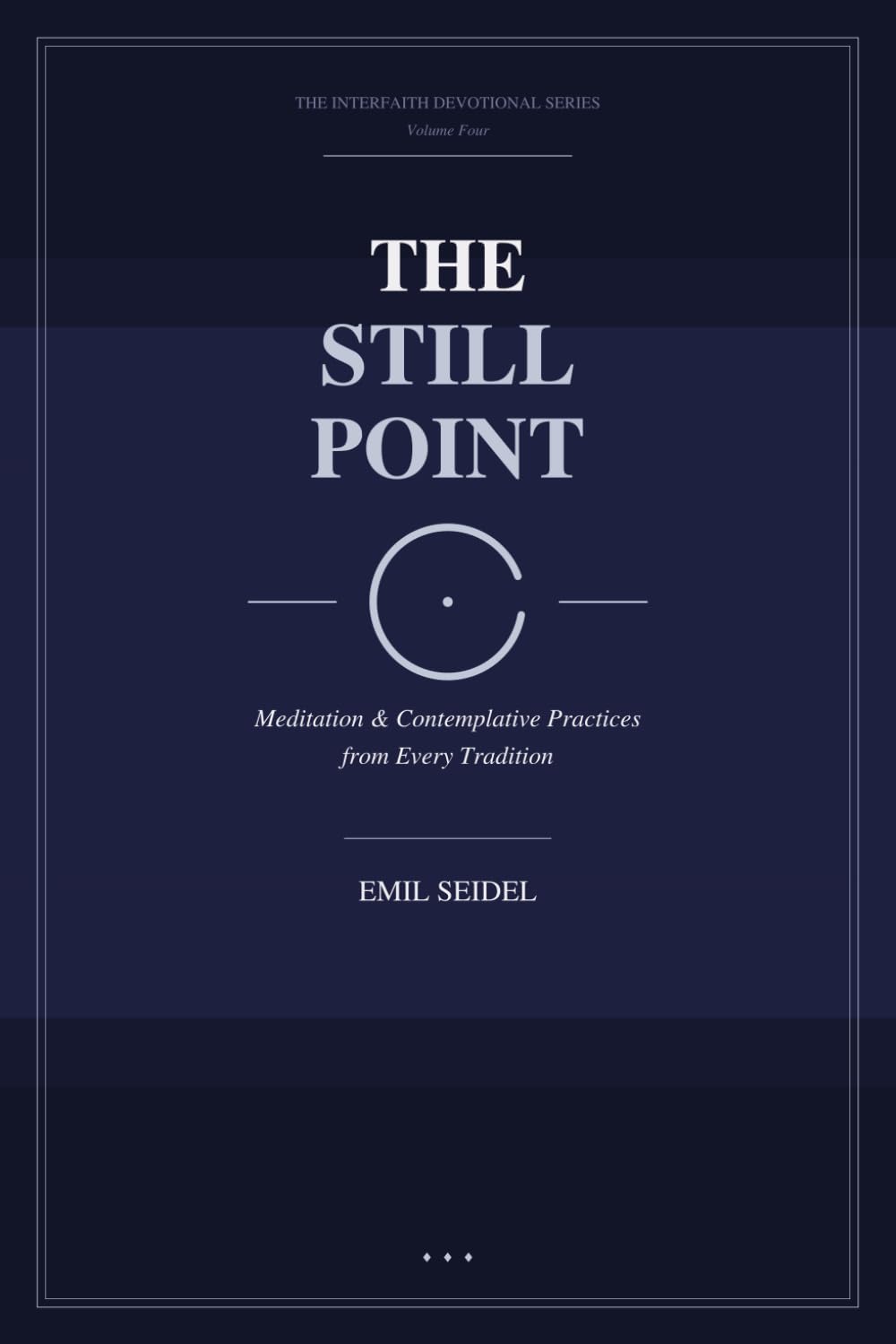 The Still Point: Meditation & Contemplative Practices from Every Tradition (Interfaith Devotional Series)
