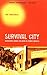 Survival City: Adventures Among the Ruins of Atomic America