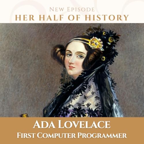 Ada Lovelace, First Computer Programmer (ep. 16.11)