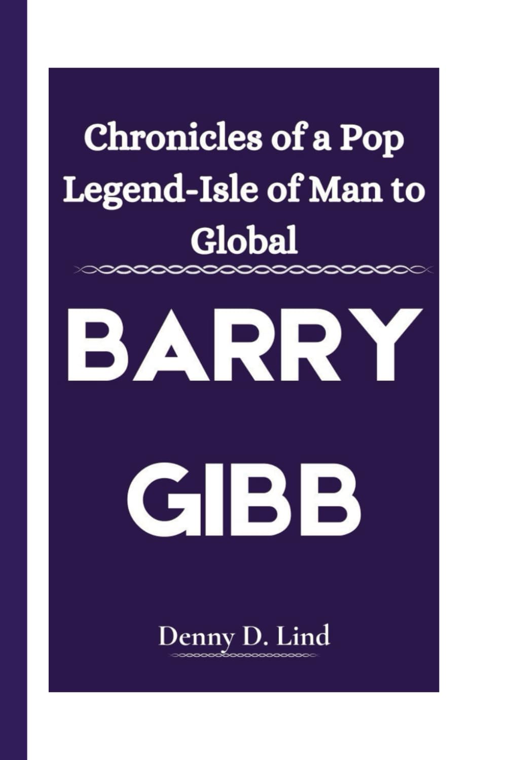 BARRY GIBB: Chronicles of a Pop Legend-Isle of Man to Global: 15 (Visionaries-Defining Moments)