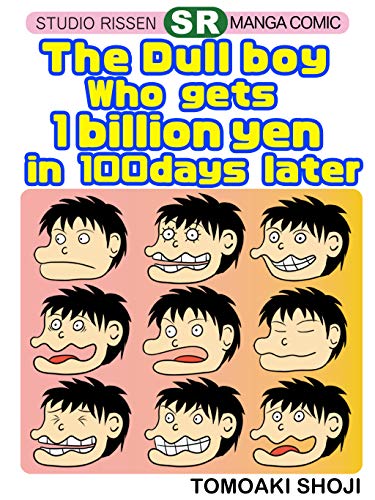 Amazon Com The Dull Boy Who Gets 1billion Yen In 100days Later Japanese Manga In English Ebook Shoji Tomoaki Kindle Store