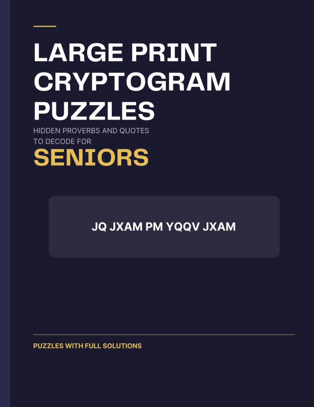 Large Print Cryptogram Puzzles: Hidden Proverbs and Quotes to Decode for Adults and Seniors: Hidden Proverb Puzzles