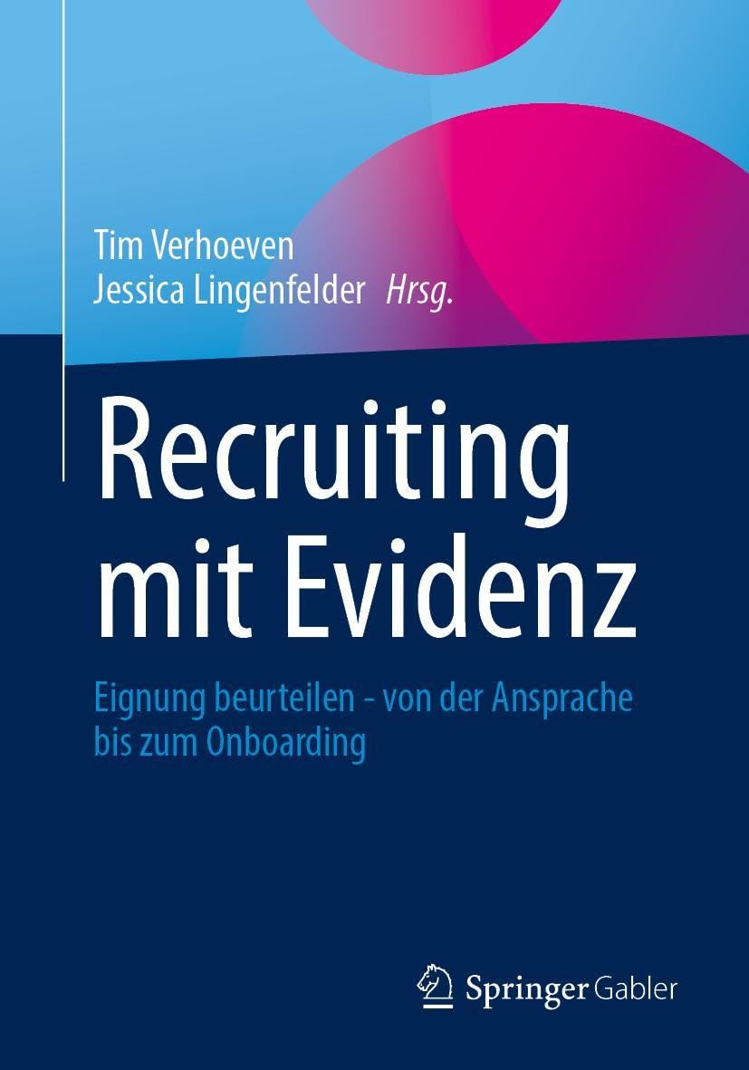 Recruiting mit Evidenz: Eignung beurteilen - von der Ansprache bis zum Onboarding