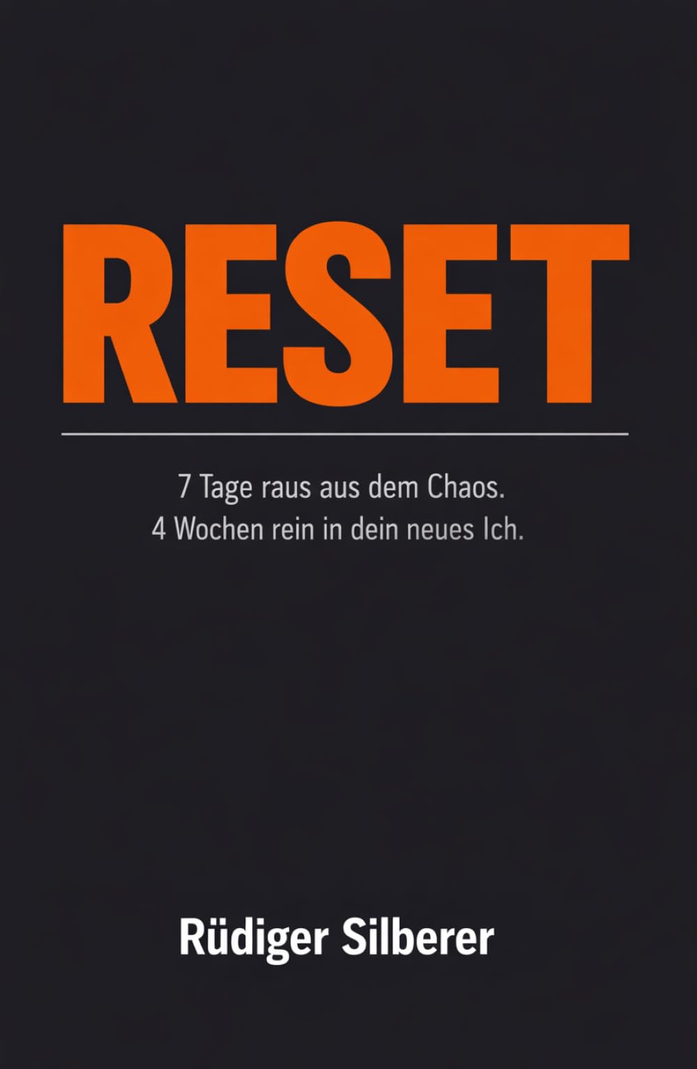 Reset: 7 Tage , raus aus dem Chaos. 4 Wochen , rein in dein neues Ich.