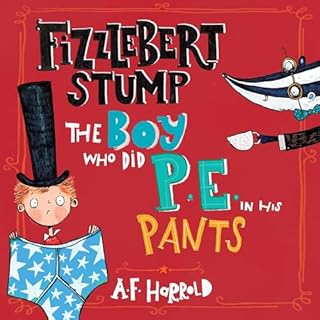 Fizzlebert Stump: The Boy Who Did P.E. in His Pants cover art