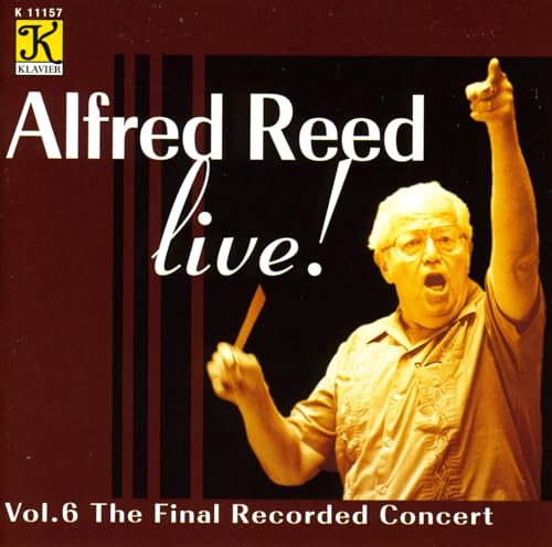 Alfred Reed Live, Vol. 6 - The Final Recorded Concert by Alfred Reed on ...
