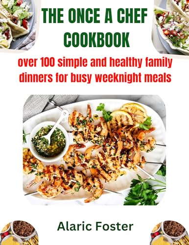 The once a chef cookbook : Over 100 simple and healthy family dinners for busy weeknight meals image 2