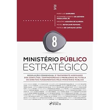 Capa do livro Ministério Público Estratégico - Resolução Consensual e Tratamento Adequado dos Conflitos - 1ª Ed - 2024 - Volume 8: Controvérsias e Problemas na ... Direitos Fundamentais pelo Ministério Público