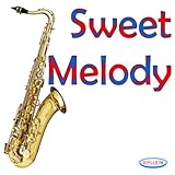 Sweet Melody (The Most Famous Melodies Played With Sax)