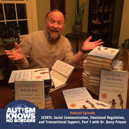 SCERTS: Social Communication, Emotional Regulation, and Transactional Support, Part 1 with Dr. Barry Prizant