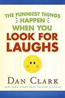 The Funniest Things Happen When You Look for Laughs 1599550385 Book Cover