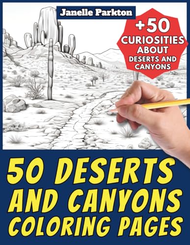50 Deserts and Canyons Coloring Pages Book for Kids and Adults: +50 Amazing Facts about Deserts and Canyons. Coloring Book for Children and Grown-Ups. Color and Learn with Janelle - Nature and activities - Vol. 6