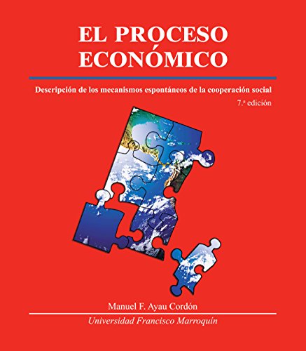 El proceso económico: Descripción de los mecanismos espontáneos de la cooperación social (Spanish Edition)