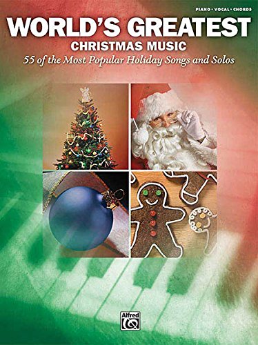 World's Greatest Christmas Music: 55 of the Most Popular Holiday Songs and Solos: Piano/Vocal/chords