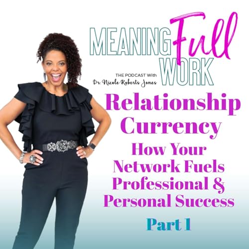 Relationship Currency Part 1: How Your Network Fuels Professional and Personal Success