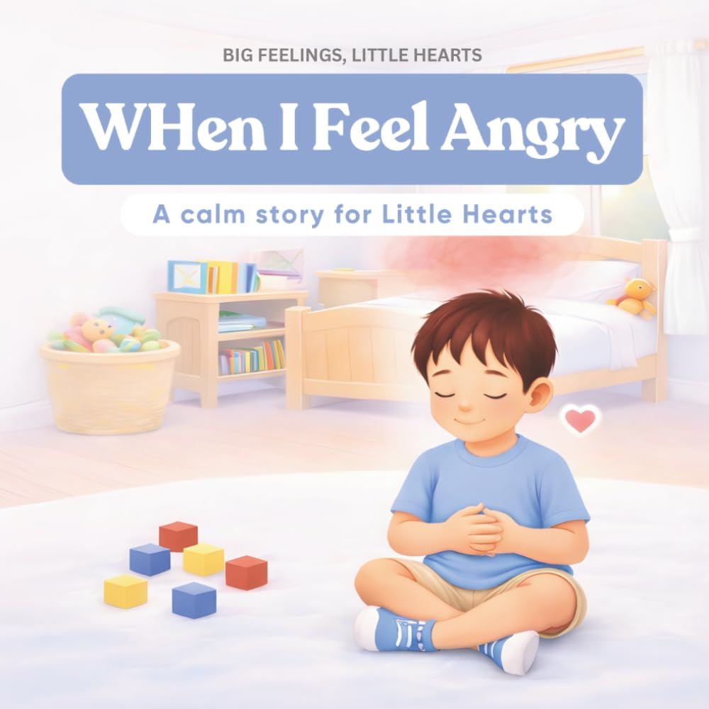 When I Feel Angry: A Calm Story for Little Hearts (Big Feelings, Little Hearts)