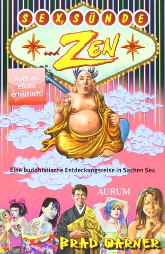 Sex, Sünde und Zen: Eine buddhistische Entdeckungsreise in Sachen Sex