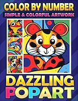Color By Number Simple & Colorful Artworks Dazzling Pop Art: A Coloring Retreat with Bold Strokes, Bright Colors, Big Relaxation (Color By Number Coloring Books) B0DDY7DL75 Book Cover