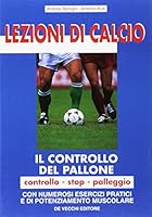 Lezioni di calcio: il controllo del pallone. 8841220287 Book Cover