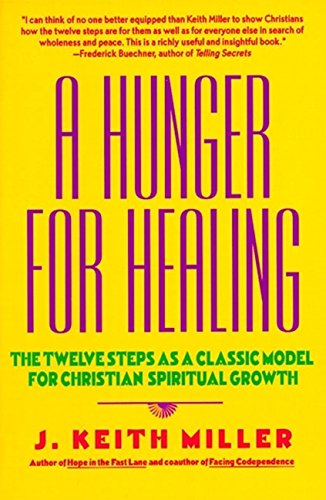 A Hunger for Healing: The Twelve Steps as a Classic Model for Christian Spiritual Growth