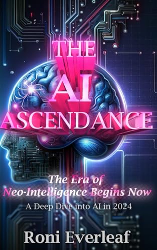 The Ai Ascendance: The Era Of Neo-Intelligence Begins Now. A Deep Dive Into Ai In 2024. The Ai Ascendance: The Era Of Neo-Intelligence Begins Now. A Deep Dive Into Ai In 2024.