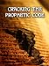 Cracking the Prophetic Code - Prophecy Revealed!